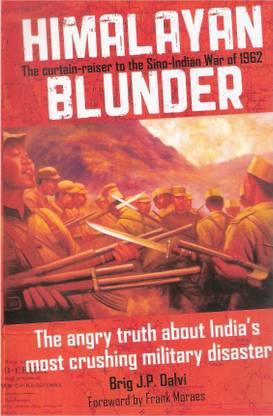 Himalayan Blunder  - The Angry Truth about India's Most Crushing Military Disaster
