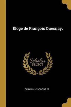 Eloge de Francois Quesnay.