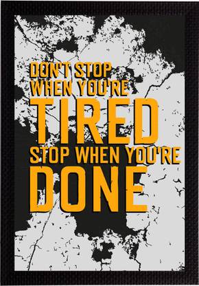 eCraftIndia "Don’t Stop When You're Tired Stop When You're Done" Motivational Quote Satin Matt Texture UV Art Ink 14 inch x 10 inch Painting