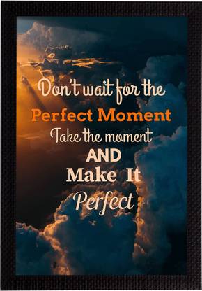 eCraftIndia "Don't Wait For The Perfect Moment Take The Moment And Make It Perfect" Motivational Quote Satin Matt Texture UV Art Ink 35.56 cm x 25.4 cm Painting