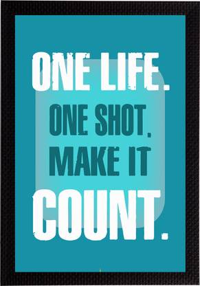 eCraftIndia "One Life. One Shot. Make It Count. "Motivational Quote Satin Matt Texture UV Art Ink 20 inch x 14 inch Painting