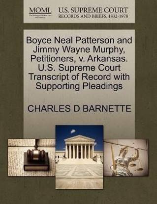 Boyce Neal Patterson and Jimmy Wayne Murphy, Petitioners, V. Arkansas. U.S. Supreme Court Transcript of Record with Supporting Pleadings