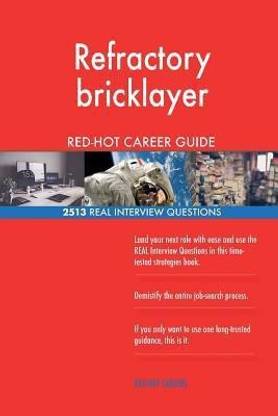 Refractory bricklayer RED-HOT Career Guide; 2513 REAL Interview Questions