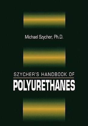 Szycher's Handbook of Polyurethanes, First Edition