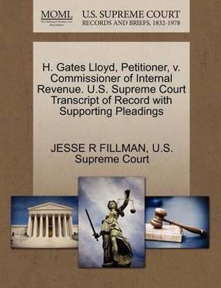 H. Gates Lloyd, Petitioner, V. Commissioner of Internal Revenue. U.S. Supreme Court Transcript of Record with Supporting Pleadings