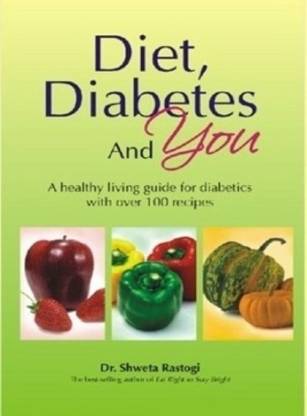 Diet, Daibetes and You  - A Healthy Living Guide for Diabetics with Over 100 Reccipes