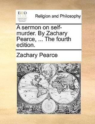 A Sermon on Self-Murder. by Zachary Pearce, ... the Fourth Edition.