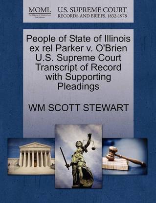 People of State of Illinois Ex Rel Parker V. O'Brien U.S. Supreme Court Transcript of Record with Supporting Pleadings