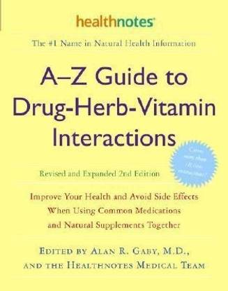 A-Z Guide to Drug-Herb-Vitamin Interactions Revised and Expanded 2nd Edition