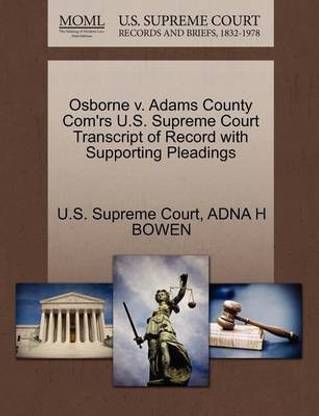 Osborne V. Adams County Com'rs U.S. Supreme Court Transcript of Record with Supporting Pleadings
