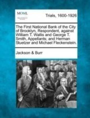 The First National Bank of the City of Brooklyn, Respondent, Against William T. Wallis and George T. Smith, Appellants; And Herman Stuetzer and Michael Fleckenstein.