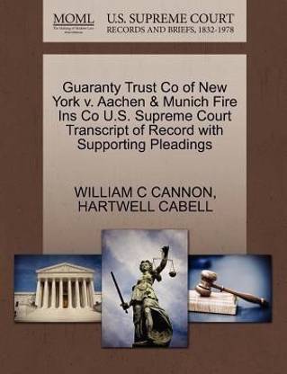 Guaranty Trust Co of New York V. Aachen & Munich Fire Ins Co U.S. Supreme Court Transcript of Record with Supporting Pleadings