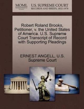 Robert Roland Brooks, Petitioner, V. the United States of America. U.S. Supreme Court Transcript of Record with Supporting Pleadings