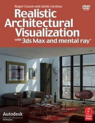 Realistic Architectural Visualization with 3ds Max and mental ray