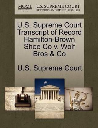 U.S. Supreme Court Transcript of Record Hamilton-Brown Shoe Co V. Wolf Bros & Co