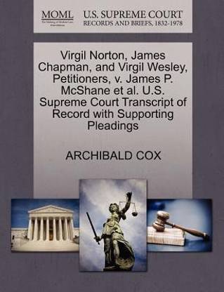 Virgil Norton, James Chapman, and Virgil Wesley, Petitioners, V. James P. McShane Et Al. U.S. Supreme Court Transcript of Record with Supporting Pleadings