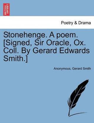 Stonehenge. a Poem. [signed, Sir Oracle, Ox. Coll. by Gerard Edwards Smith.]