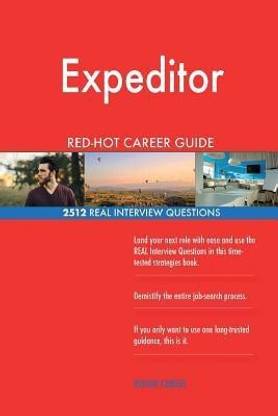 Expeditor RED-HOT Career Guide; 2512 REAL Interview Questions