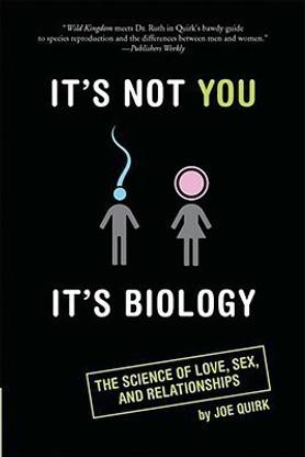It's Not You, it's Biology