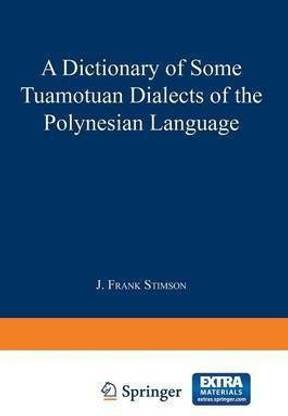 A Dictionary of Some Tuamotuan Dialects of the Polynesian Language