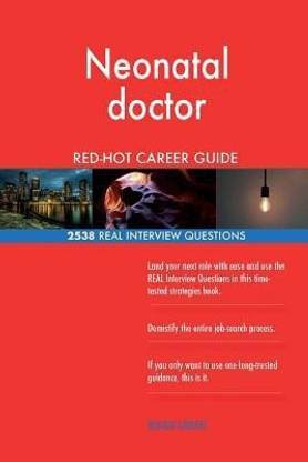 Neonatal doctor RED-HOT Career Guide; 2538 REAL Interview Questions