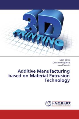 Additive Manufacturing based on Material Extrusion Technology
