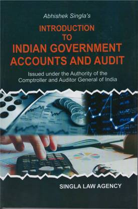 Introduction To Indian Government Accounts And Audit (Issued Under Ht Authority Of The CAGI)