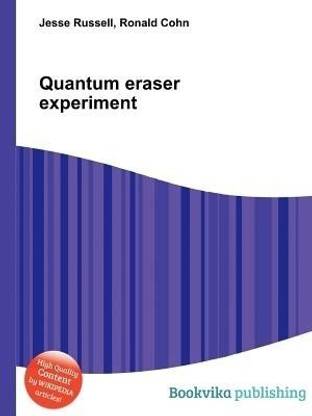 Quantum Eraser Experiment