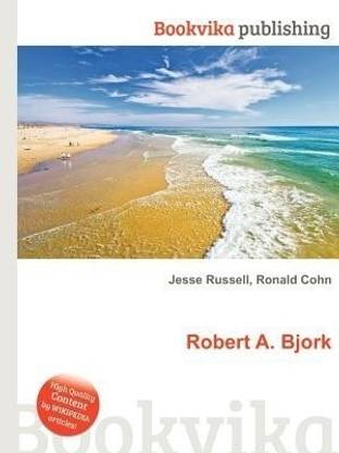 Robert A. Bjork