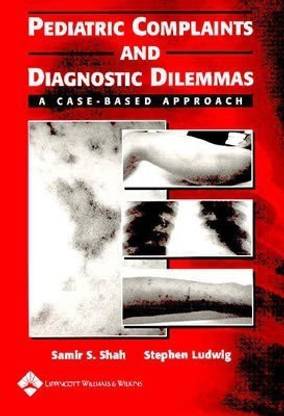 Pediatric Complaints and Diagnostic Dilemmas