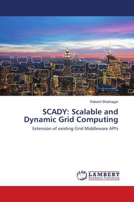 SCADY: Scalable and Dynamic Grid Computing