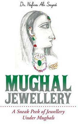 Mughal Jewellery  - A Sneak Peek of Jewellery Under Mughals
