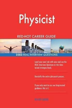Physicist RED-HOT Career Guide; 2583 REAL Interview Questions
