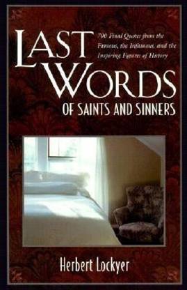 Last Words of Saints and Sinners