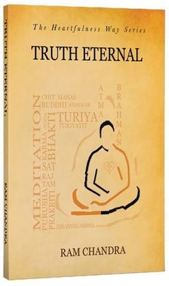 Truth Eternal  - TRUTH ETERNAL-THE HEARTFULNESS WAY SERIES: By the spiritual scientist who rediscovered Yogic Transmission
