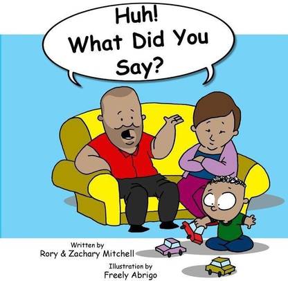 Huh! What Did You Say?