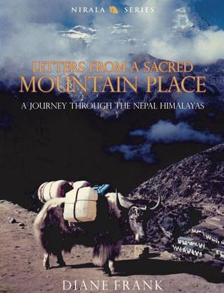 Letters from a Sacred Mountain Place: A Journey Through the Nepal Himalayas