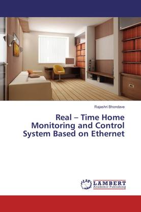 Real ï¿½ï¿½ï¿½ Time Home Monitoring and Control System Based on Ethernet