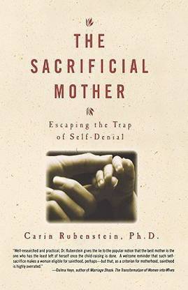 The Sacrificial Mother; Escaping the Trap of Self-Denial