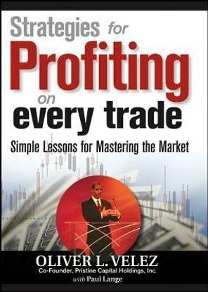 Strategies for Profiting on Every Trade  - Strategies for Profiting on Every Trade