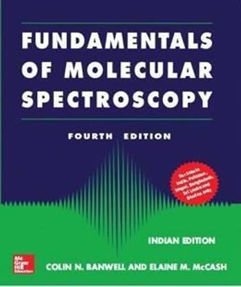 Fundamentals for Molecular Spectroscopy 4 Edition