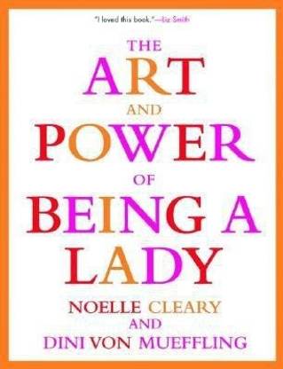 The Art and Power of Being a Lady