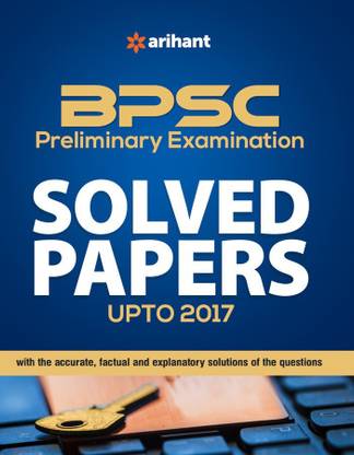 Bpsc Solved Papers Pre Examination  - With the Accurate, Factual and Explanatory Solutions of the Questions