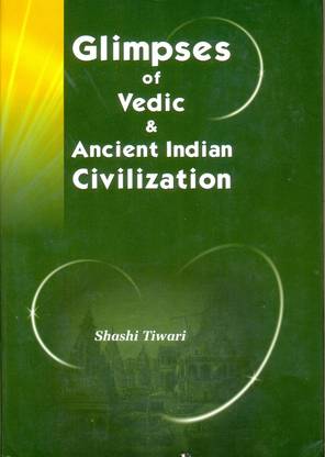 Glimpses of Vedic & Ancient Indian Civilization