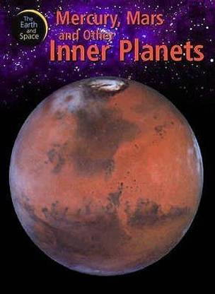 The Earth and Space: Mercury, Mars and Other Inner Planets