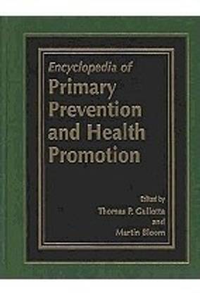 The Encyclopedia of Primary Prevention and Health Promotion 1st Edition