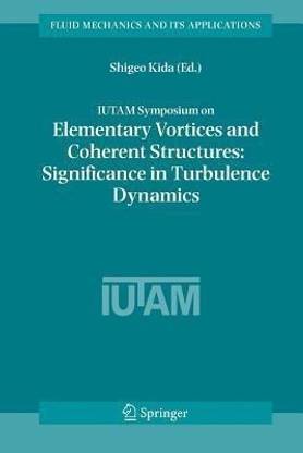 IUTAM Symposium on Elementary Vortices and Coherent Structures: Significance in Turbulence Dynamics
