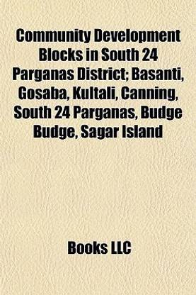 Community Development Blocks in South 24 Parganas District; Basanti, Gosaba, Kultali, Canning, South 24 Parganas, Budge Budge, Sagar Island