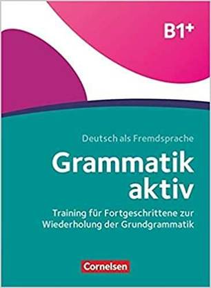 Grammatik aktiv  - Grammatik aktiv / B1+ - Training für Fortgeschrittene