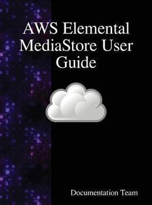 AWS Elemental MediaStore User Guide
